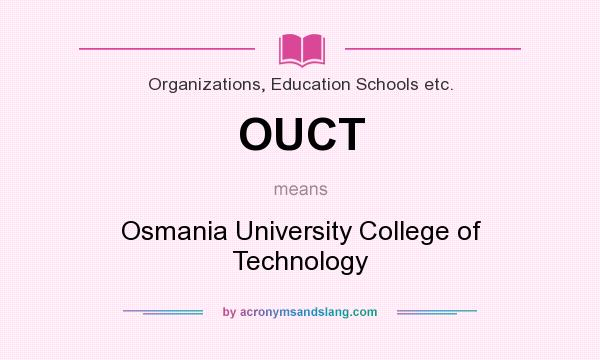 What does OUCT mean? It stands for Osmania University College of Technology