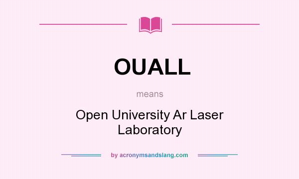 What does OUALL mean? It stands for Open University Ar Laser Laboratory