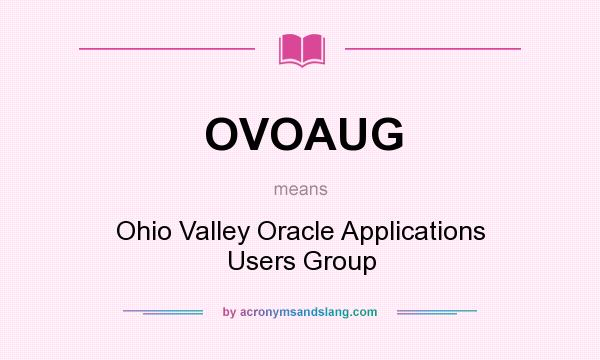 What does OVOAUG mean? It stands for Ohio Valley Oracle Applications Users Group