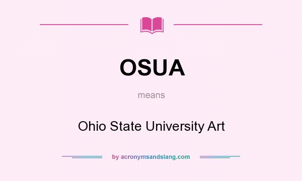 What does OSUA mean? It stands for Ohio State University Art