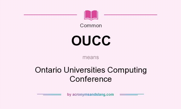 What does OUCC mean? It stands for Ontario Universities Computing Conference
