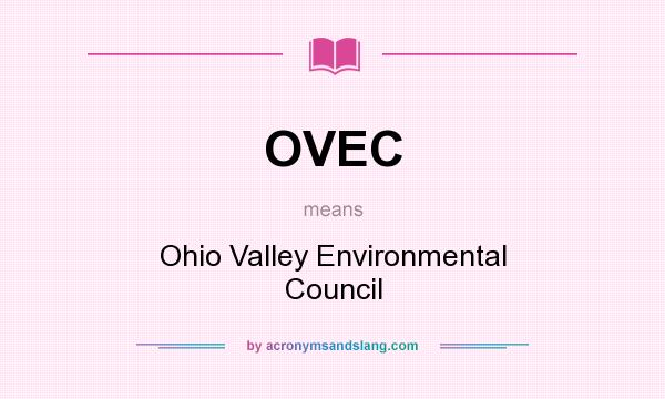 What does OVEC mean? It stands for Ohio Valley Environmental Council