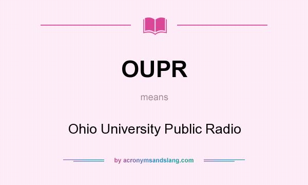 What does OUPR mean? It stands for Ohio University Public Radio