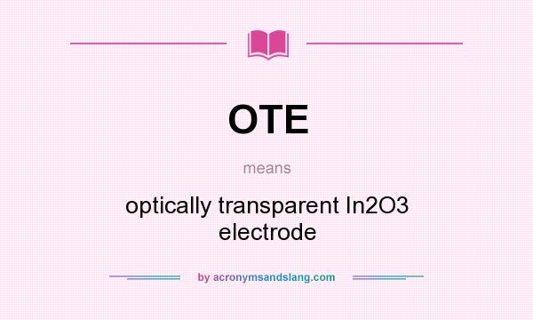What does OTE mean? It stands for optically transparent In2O3 electrode