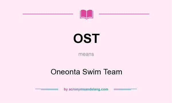 What does OST mean? It stands for Oneonta Swim Team
