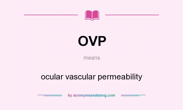 What does OVP mean? It stands for ocular vascular permeability