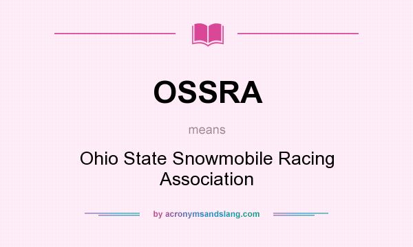 What does OSSRA mean? It stands for Ohio State Snowmobile Racing Association