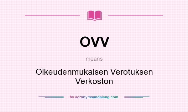 What does OVV mean? It stands for Oikeudenmukaisen Verotuksen Verkoston
