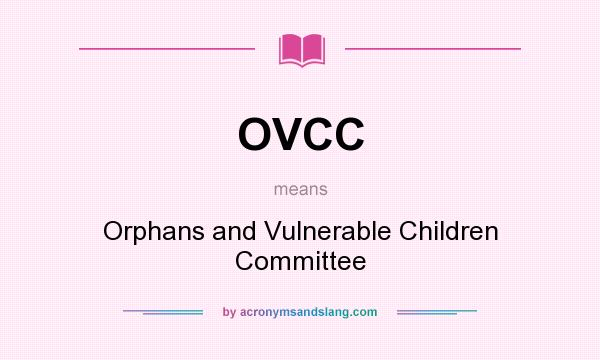 What does OVCC mean? It stands for Orphans and Vulnerable Children Committee