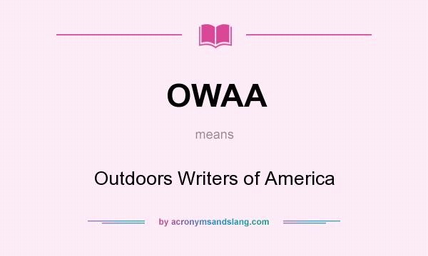 What does OWAA mean? It stands for Outdoors Writers of America