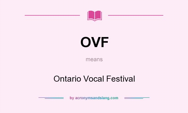 What does OVF mean? It stands for Ontario Vocal Festival