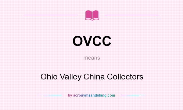 What does OVCC mean? It stands for Ohio Valley China Collectors