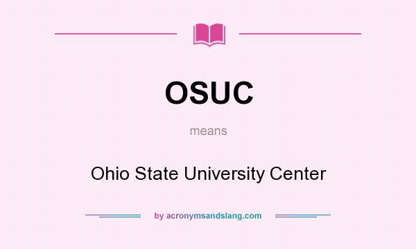 What does OSUC mean? It stands for Ohio State University Center