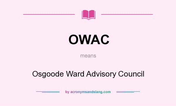 What does OWAC mean? It stands for Osgoode Ward Advisory Council