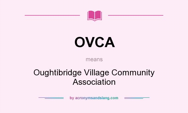 What does OVCA mean? It stands for Oughtibridge Village Community Association