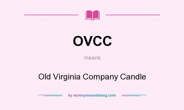 What does OVCC mean? It stands for Old Virginia Company Candle