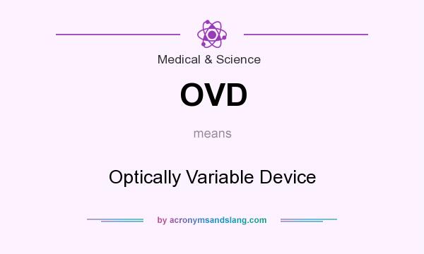 What does OVD mean? It stands for Optically Variable Device