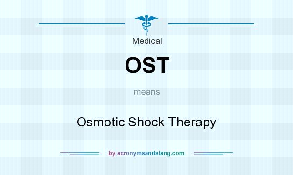 What does OST mean? It stands for Osmotic Shock Therapy