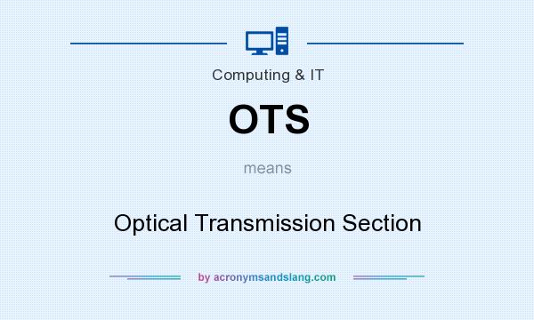 What does OTS mean? It stands for Optical Transmission Section