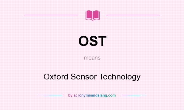 What does OST mean? It stands for Oxford Sensor Technology