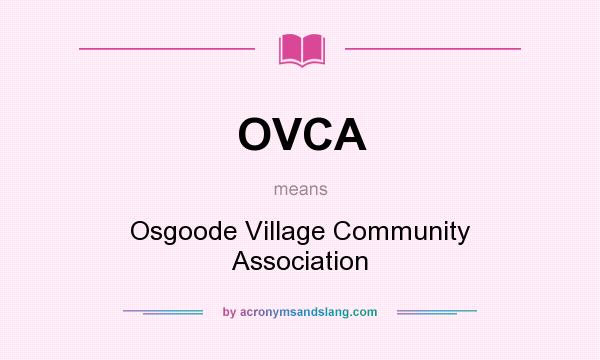What does OVCA mean? It stands for Osgoode Village Community Association