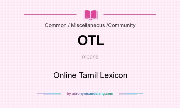What does OTL mean? It stands for Online Tamil Lexicon