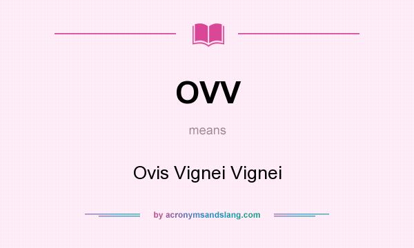 What does OVV mean? It stands for Ovis Vignei Vignei