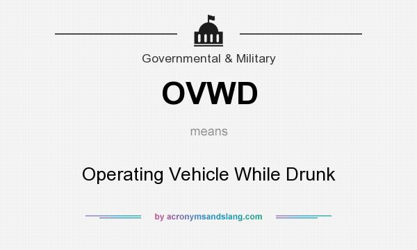What does OVWD mean? It stands for Operating Vehicle While Drunk