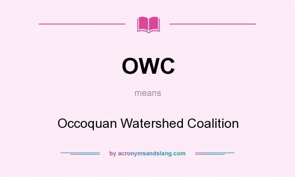 What does OWC mean? It stands for Occoquan Watershed Coalition