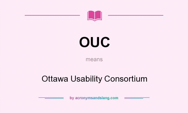 What does OUC mean? It stands for Ottawa Usability Consortium
