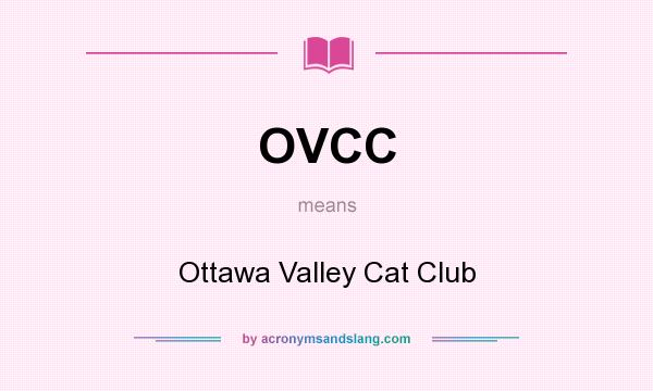 What does OVCC mean? It stands for Ottawa Valley Cat Club
