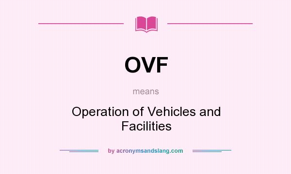 What does OVF mean? It stands for Operation of Vehicles and Facilities