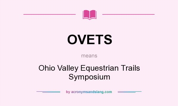 What does OVETS mean? It stands for Ohio Valley Equestrian Trails Symposium