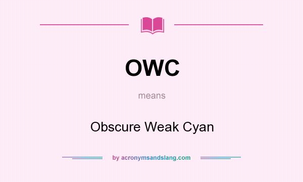 What does OWC mean? It stands for Obscure Weak Cyan