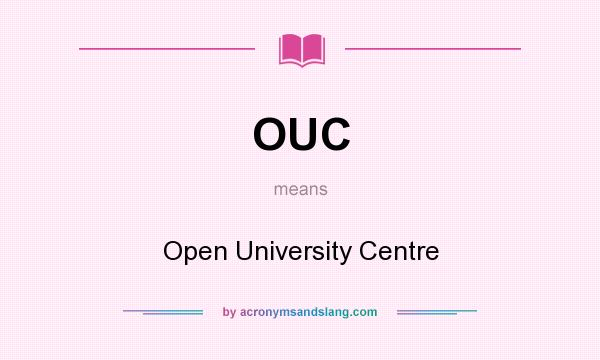 What does OUC mean? It stands for Open University Centre