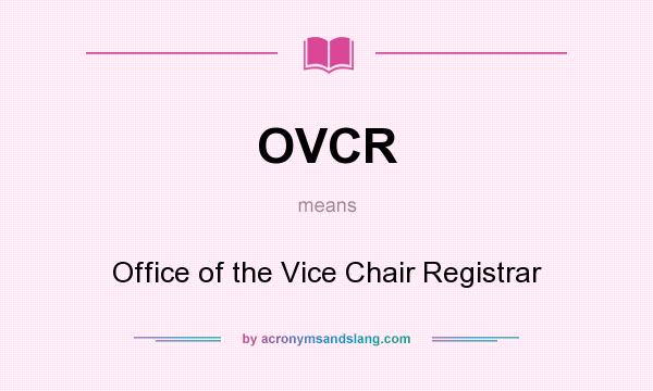 What does OVCR mean? It stands for Office of the Vice Chair Registrar