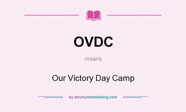 What does OVDC mean? It stands for Our Victory Day Camp