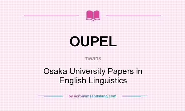 What does OUPEL mean? It stands for Osaka University Papers in English Linguistics