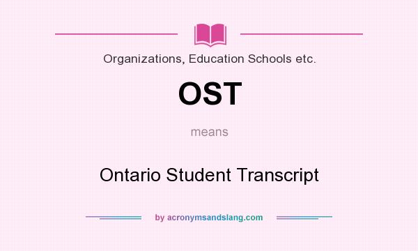 What does OST mean? It stands for Ontario Student Transcript