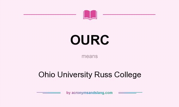 What does OURC mean? It stands for Ohio University Russ College