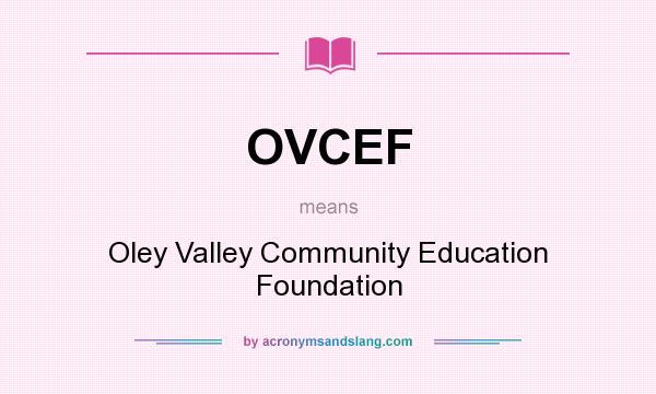 What does OVCEF mean? It stands for Oley Valley Community Education Foundation
