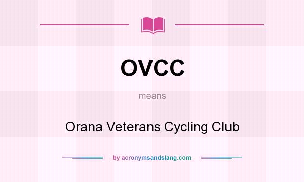 What does OVCC mean? It stands for Orana Veterans Cycling Club
