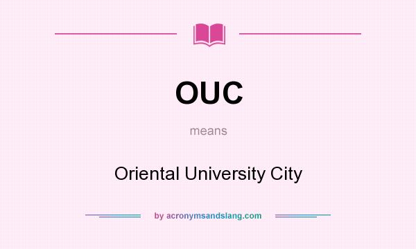 What does OUC mean? It stands for Oriental University City