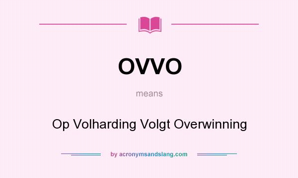 What does OVVO mean? It stands for Op Volharding Volgt Overwinning