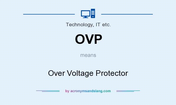 What does OVP mean? It stands for Over Voltage Protector