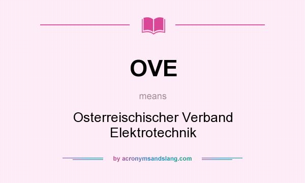 What does OVE mean? It stands for Osterreischischer Verband Elektrotechnik