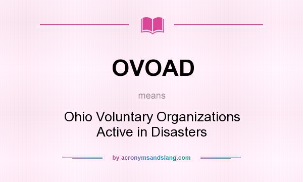 What does OVOAD mean? It stands for Ohio Voluntary Organizations Active in Disasters