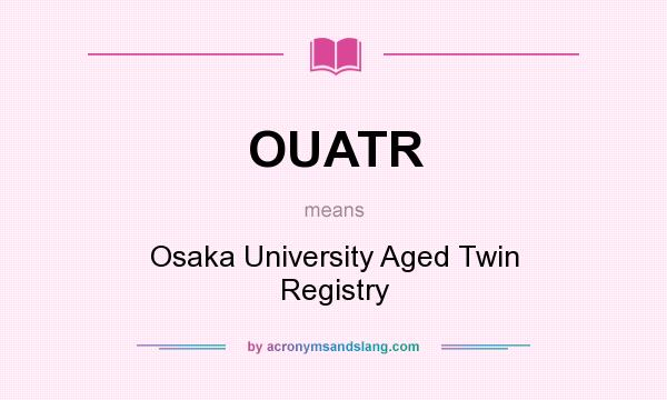 What does OUATR mean? It stands for Osaka University Aged Twin Registry