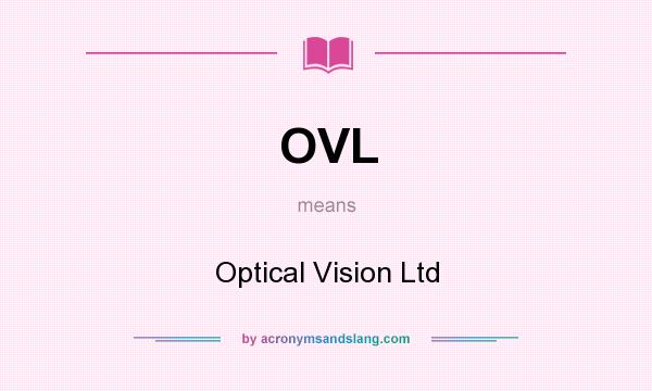 What does OVL mean? It stands for Optical Vision Ltd