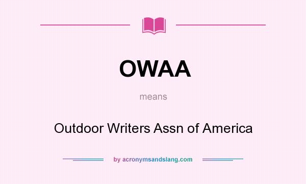 What does OWAA mean? It stands for Outdoor Writers Assn of America